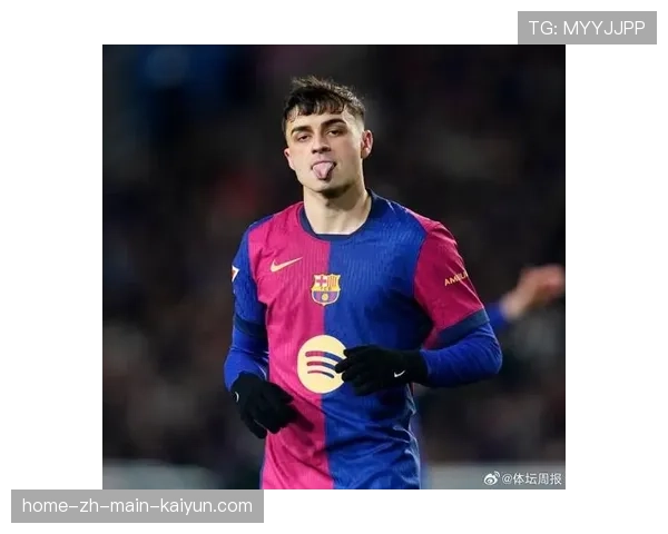 佩德里伤愈替补登场 巴萨中场核心逐步恢复状态