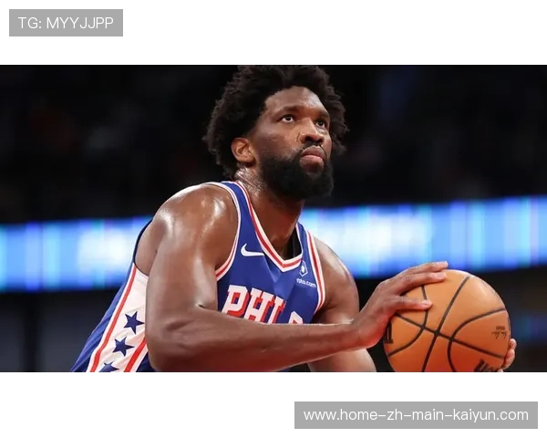 恩比德复出后状态持续回暖 半场21分奠定胜局